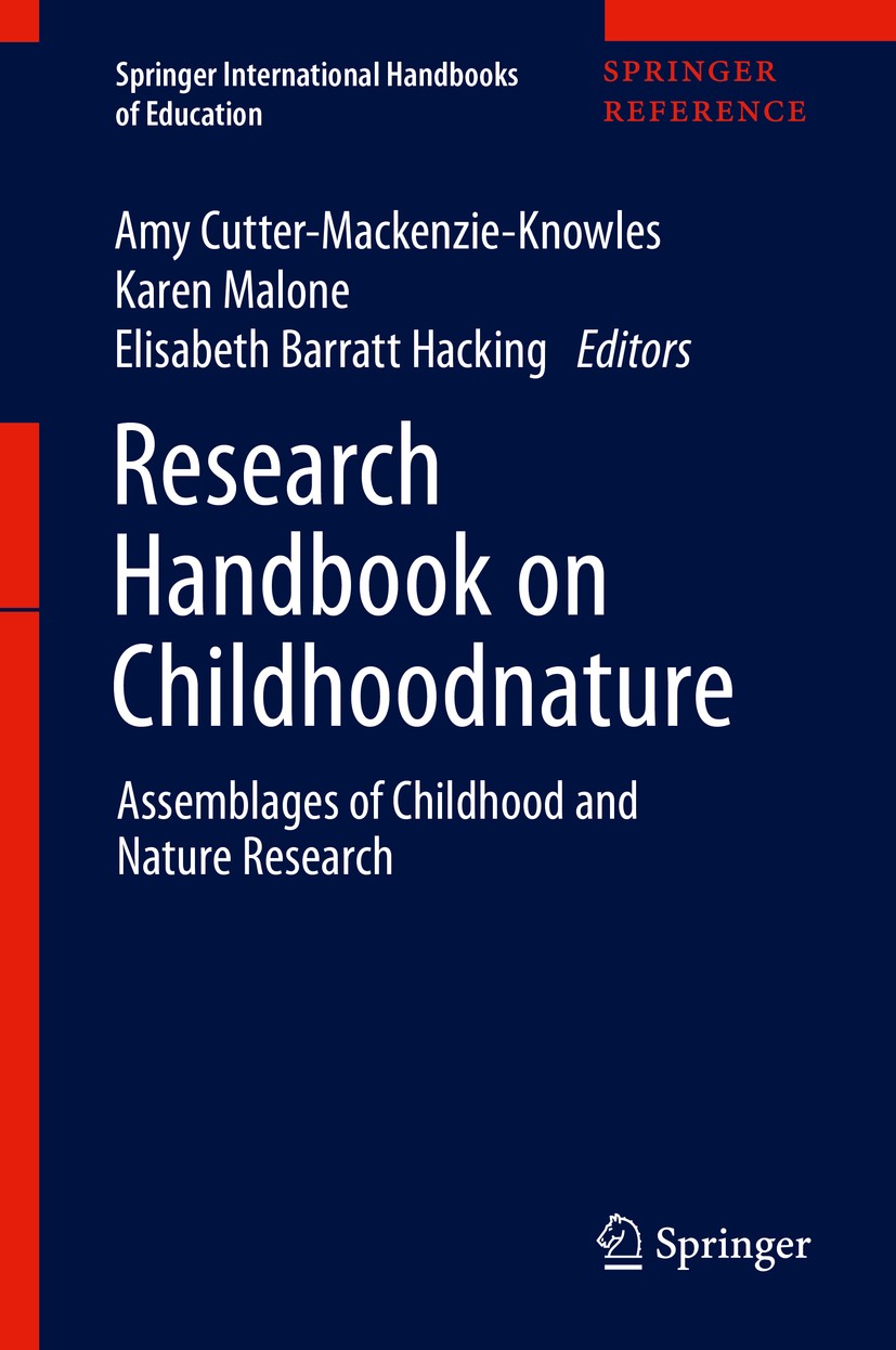 Titlebook: Research Handbook on Childhoodnature; Assemblages of Child Amy Cutter-Mackenzie-Knowles,Karen Malone,Elisabet Reference work 2020 Springer Titlebook: Research Handbook on Childhoodnature; Assemblages of Child Amy Cutter-Mackenzie-Knowles,Karen Malone,Elisabet Reference work 2020 Springer