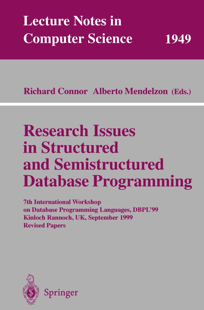Titlebook: Research Issues in Structured and Semistructured Database Programming; 7th International Wo Richard Connor,Alberto Mendelzon Conference pro Titlebook: Research Issues in Structured and Semistructured Database Programming; 7th International Wo Richard Connor,Alberto Mendelzon Conference pro