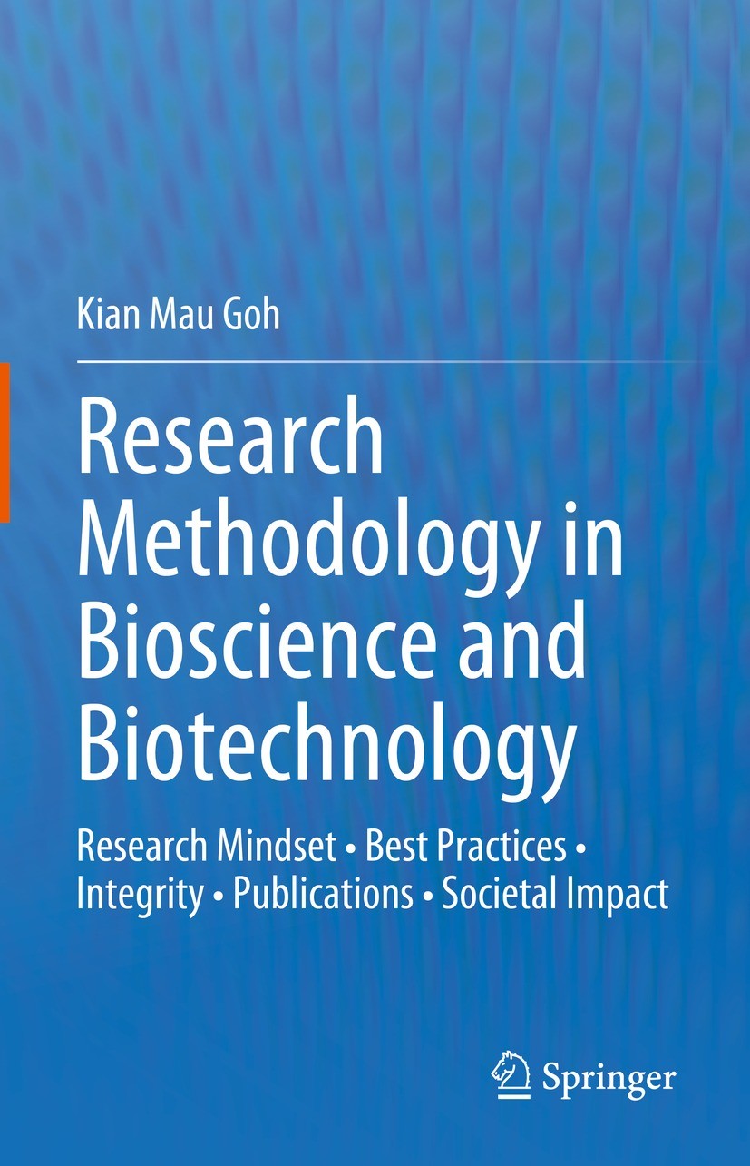 Titlebook: Research Methodology in Bioscience and Biotechnology; Research Mindset • B Kian Mau Goh Book 2023 The Editor(s) (if applicable) and The Aut Titlebook: Research Methodology in Bioscience and Biotechnology; Research Mindset • B Kian Mau Goh Book 2023 The Editor(s) (if applicable) and The Aut