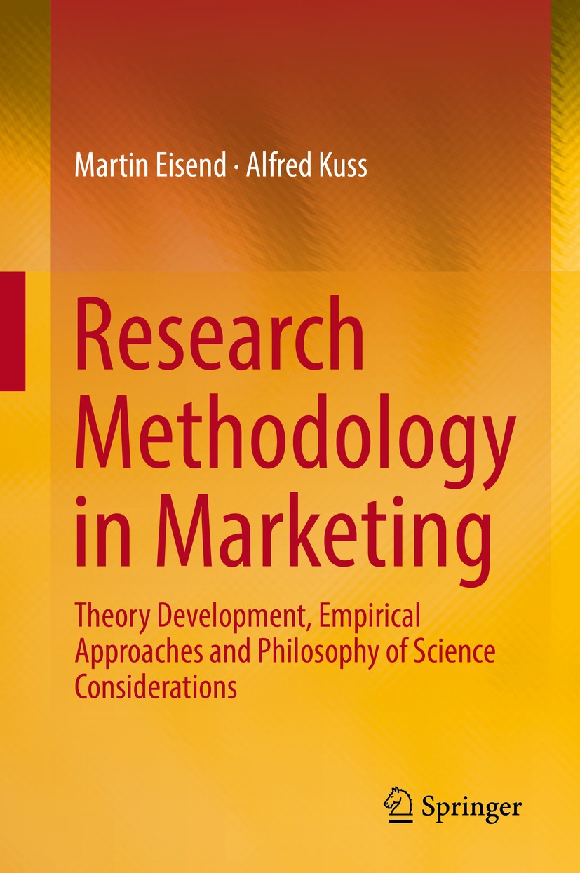 Titlebook: Research Methodology in Marketing; Theory Development, Martin Eisend,Alfred Kuss Textbook 2019 Springer Nature Switzerland AG 2019 Competi Titlebook: Research Methodology in Marketing; Theory Development, Martin Eisend,Alfred Kuss Textbook 2019 Springer Nature Switzerland AG 2019 Competi