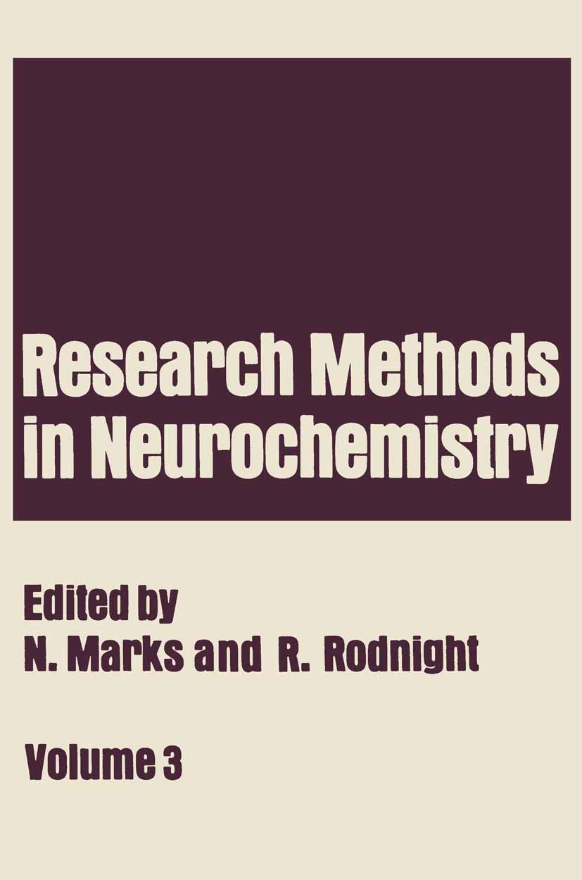Titlebook: Research Methods in Neurochemistry; Volume 3 Neville Marks,Richard Rodnight Book 1975 Plenum Press, New York 1975 attention.brain.nervous s Titlebook: Research Methods in Neurochemistry; Volume 3 Neville Marks,Richard Rodnight Book 1975 Plenum Press, New York 1975 attention.brain.nervous s