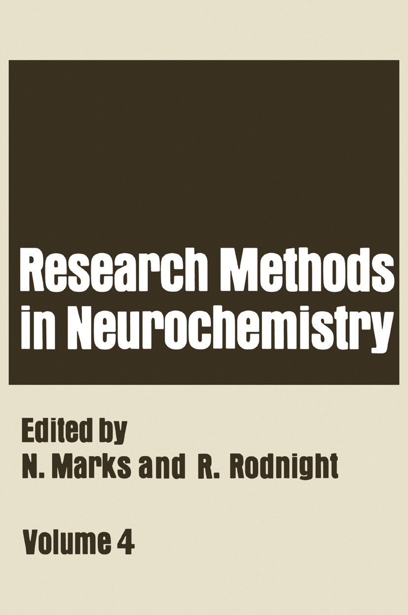 Titlebook: Research Methods in Neurochemistry; Volume 4 Neville Marks,Richard Rodnight Book 1978 Springer Science+Business Media New York 1978 Nervous Titlebook: Research Methods in Neurochemistry; Volume 4 Neville Marks,Richard Rodnight Book 1978 Springer Science+Business Media New York 1978 Nervous
