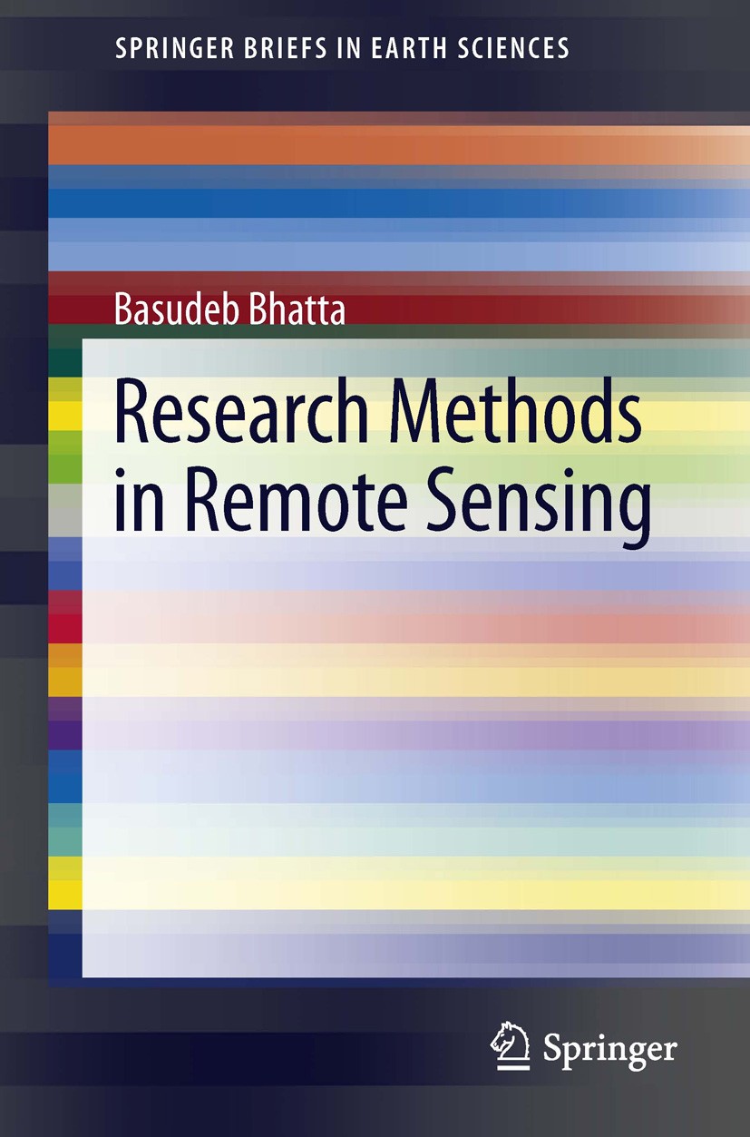 Titlebook: Research Methods in Remote Sensing; Basudeb Bhatta Book 2013 The Author(s) 2013 Ground Truthing.Remote Sensing Research Design.Remote Sens Titlebook: Research Methods in Remote Sensing; Basudeb Bhatta Book 2013 The Author(s) 2013 Ground Truthing.Remote Sensing Research Design.Remote Sens