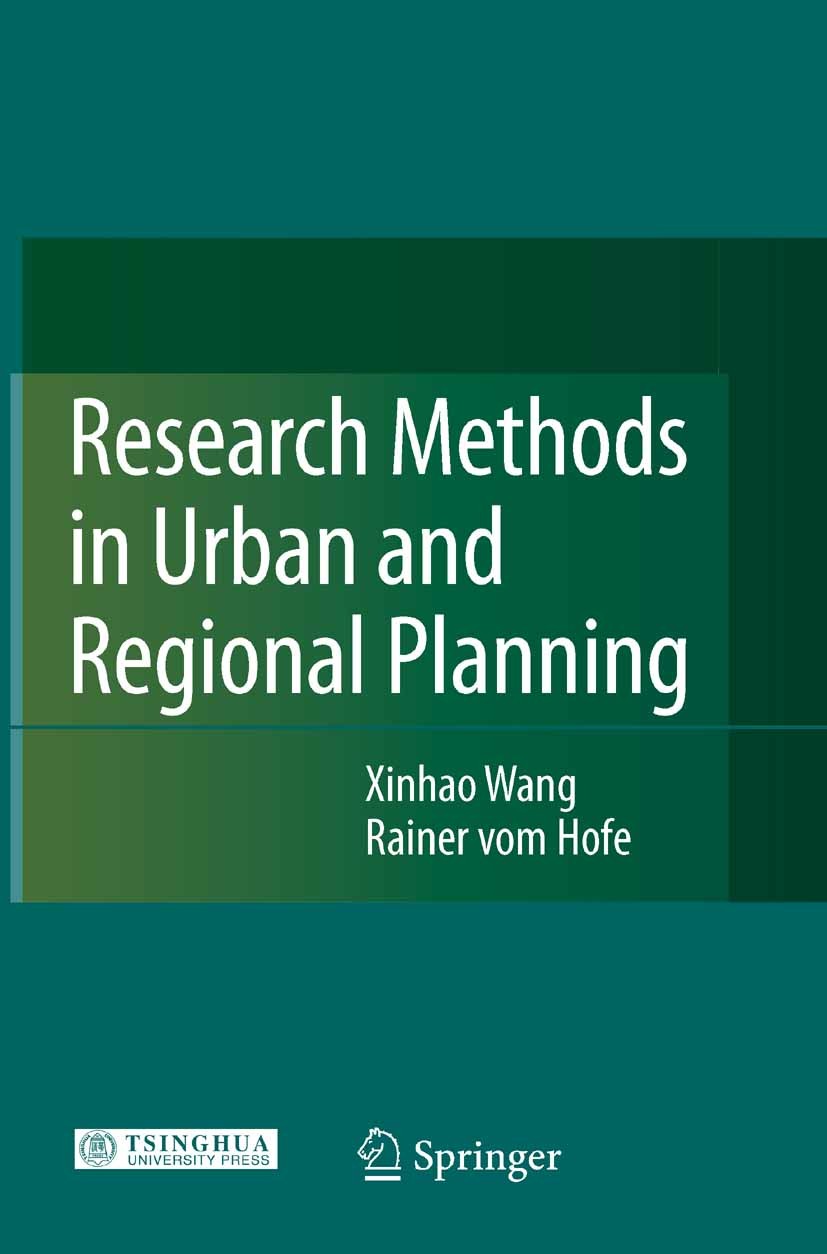 Titlebook: Research Methods in Urban and Regional Planning; Xinhao Wang,Rainer Hofe Book 20071st edition Springer-Verlag Berlin Heidelberg 2007 TUP.d Titlebook: Research Methods in Urban and Regional Planning; Xinhao Wang,Rainer Hofe Book 20071st edition Springer-Verlag Berlin Heidelberg 2007 TUP.d