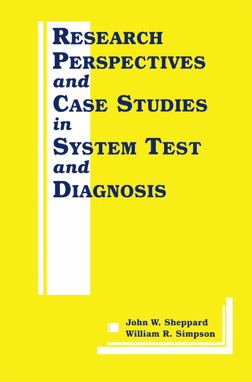 Titlebook: Research Perspectives and Case Studies in System Test and Diagnosis; John W. Sheppard,William R. Simpson Book 1998 Springer Science+Busine Titlebook: Research Perspectives and Case Studies in System Test and Diagnosis; John W. Sheppard,William R. Simpson Book 1998 Springer Science+Busine