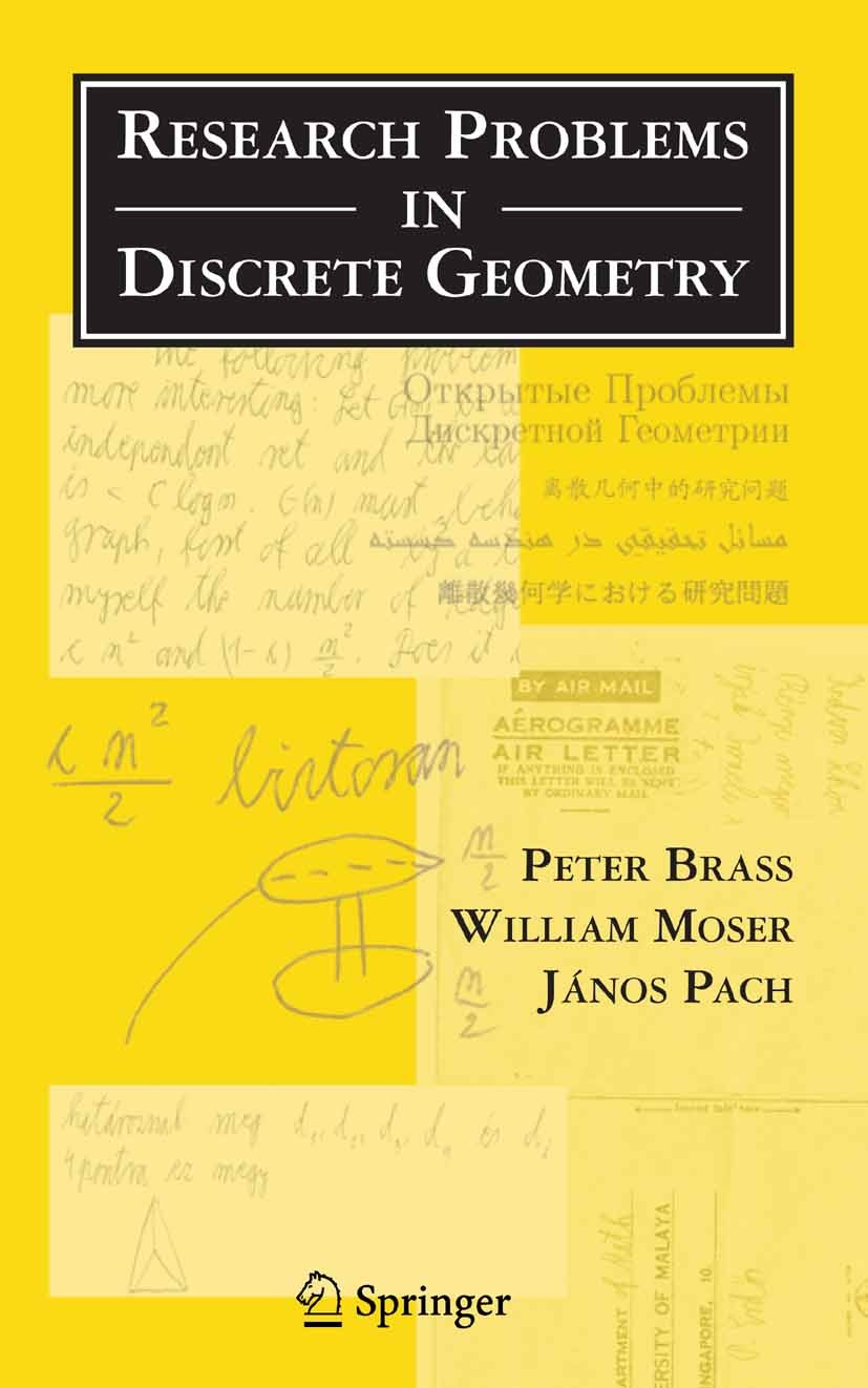 Titlebook: Research Problems in Discrete Geometry; Peter Brass,William O. J. Moser,János Pach Textbook 2005 Springer-Verlag New York 2005 Lattice.com Titlebook: Research Problems in Discrete Geometry; Peter Brass,William O. J. Moser,János Pach Textbook 2005 Springer-Verlag New York 2005 Lattice.com
