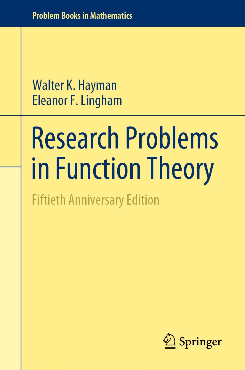 Titlebook: Research Problems in Function Theory; Fiftieth Anniversary Walter K. Hayman,Eleanor F. Lingham Book 2019 Springer Nature Switzerland AG 201 Titlebook: Research Problems in Function Theory; Fiftieth Anniversary Walter K. Hayman,Eleanor F. Lingham Book 2019 Springer Nature Switzerland AG 201