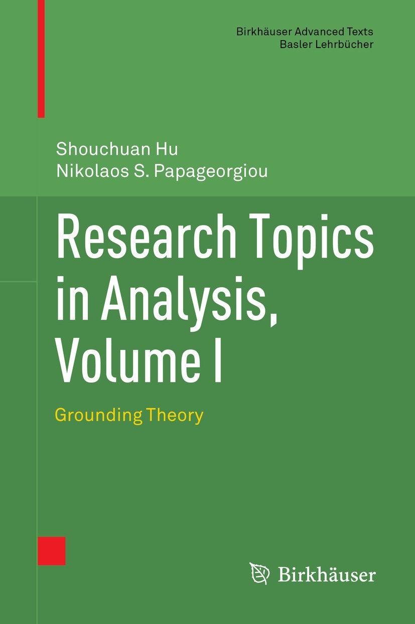 Titlebook: Research Topics in Analysis, Volume I; Grounding Theory Shouchuan Hu,Nikolaos S. Papageorgiou Textbook 2022 The Editor(s) (if applicable) a Titlebook: Research Topics in Analysis, Volume I; Grounding Theory Shouchuan Hu,Nikolaos S. Papageorgiou Textbook 2022 The Editor(s) (if applicable) a