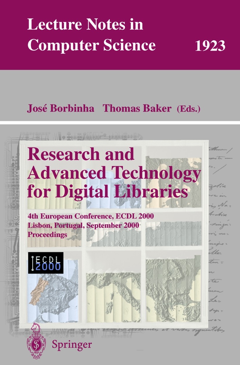 Titlebook: Research and Advanced Technology for Digital Libraries; 4th European Confere José Borbinha,Thomas Baker Conference proceedings 2000 Springe Titlebook: Research and Advanced Technology for Digital Libraries; 4th European Confere José Borbinha,Thomas Baker Conference proceedings 2000 Springe