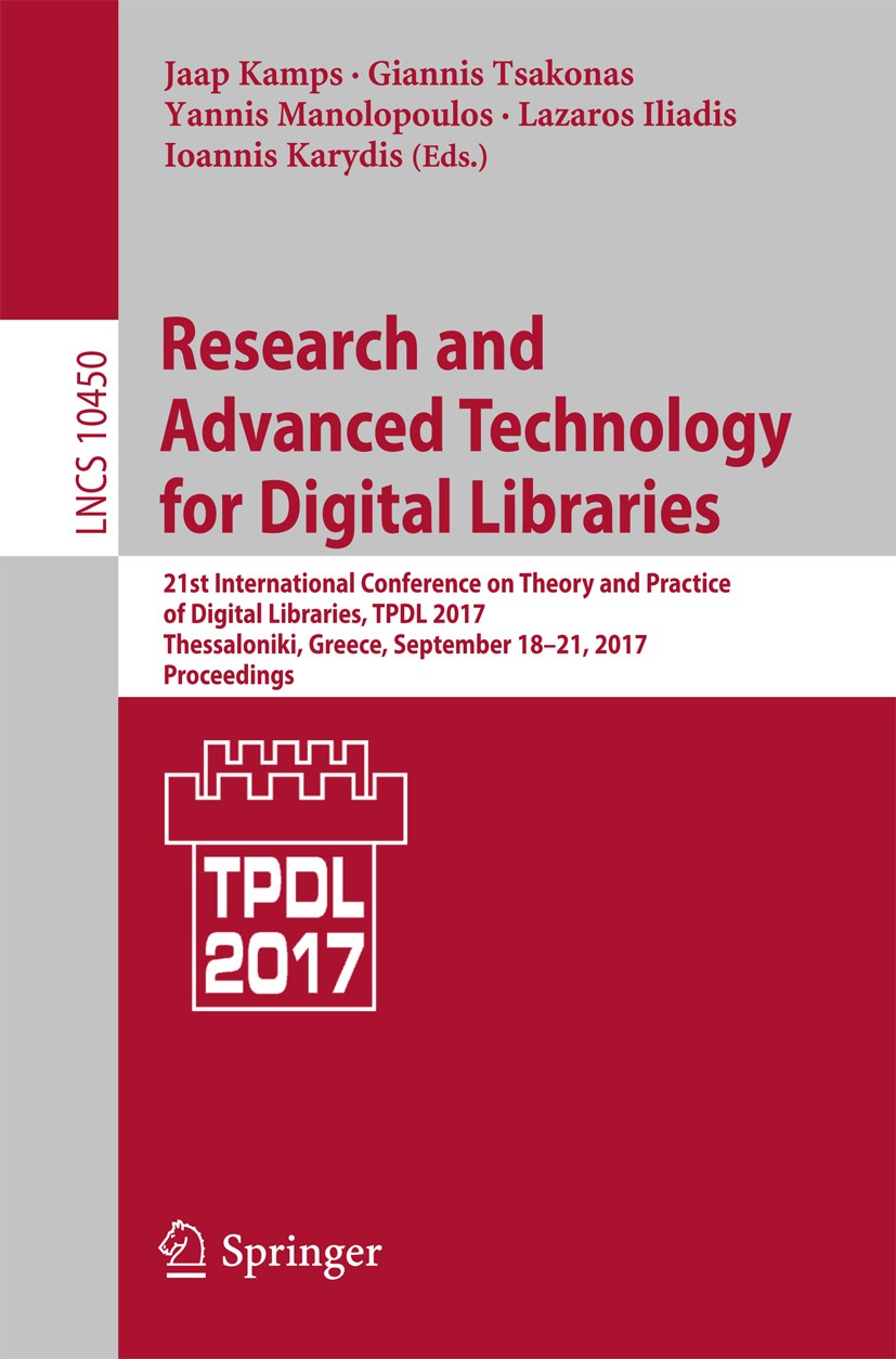 Titlebook: Research and Advanced Technology for Digital Libraries; 21st International C Jaap Kamps,Giannis Tsakonas,Ioannis Karydis Conference proceed Titlebook: Research and Advanced Technology for Digital Libraries; 21st International C Jaap Kamps,Giannis Tsakonas,Ioannis Karydis Conference proceed