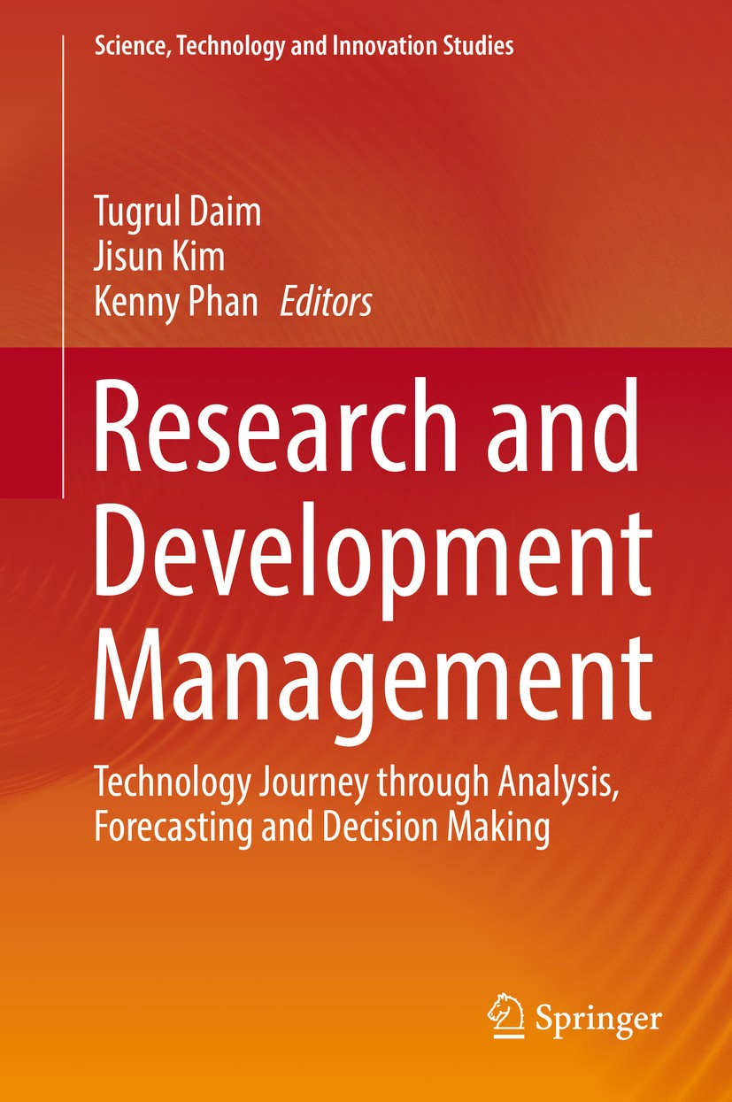 Titlebook: Research and Development Management; Technology Journey t Tugrul Daim,Jisun Kim,Kenny Phan Book 2017 The Editor(s) (if applicable) and The Titlebook: Research and Development Management; Technology Journey t Tugrul Daim,Jisun Kim,Kenny Phan Book 2017 The Editor(s) (if applicable) and The