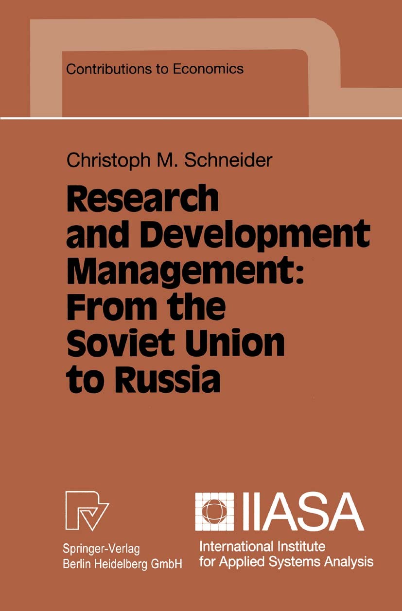 Titlebook: Research and Development Management: From the Soviet Union to Russia; Christoph M. Schneider Book 1994 Springer-Verlag Berlin Heidelberg 1 Titlebook: Research and Development Management: From the Soviet Union to Russia; Christoph M. Schneider Book 1994 Springer-Verlag Berlin Heidelberg 1