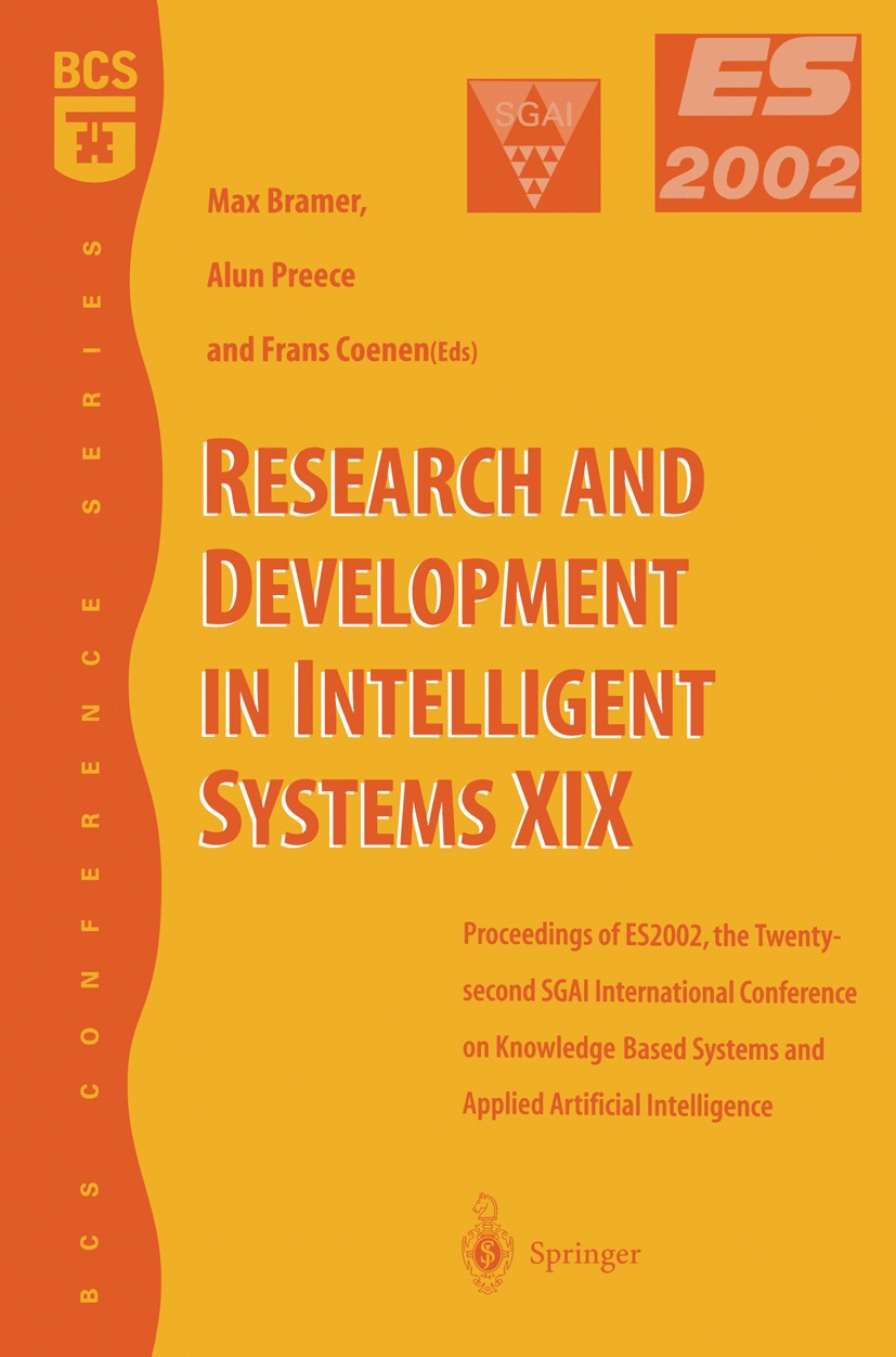 Titlebook: Research and Development in Intelligent Systems XIX; Proceedings of ES200 Max Bramer (Technical Programme Chair),Alun Preece Conference pro Titlebook: Research and Development in Intelligent Systems XIX; Proceedings of ES200 Max Bramer (Technical Programme Chair),Alun Preece Conference pro