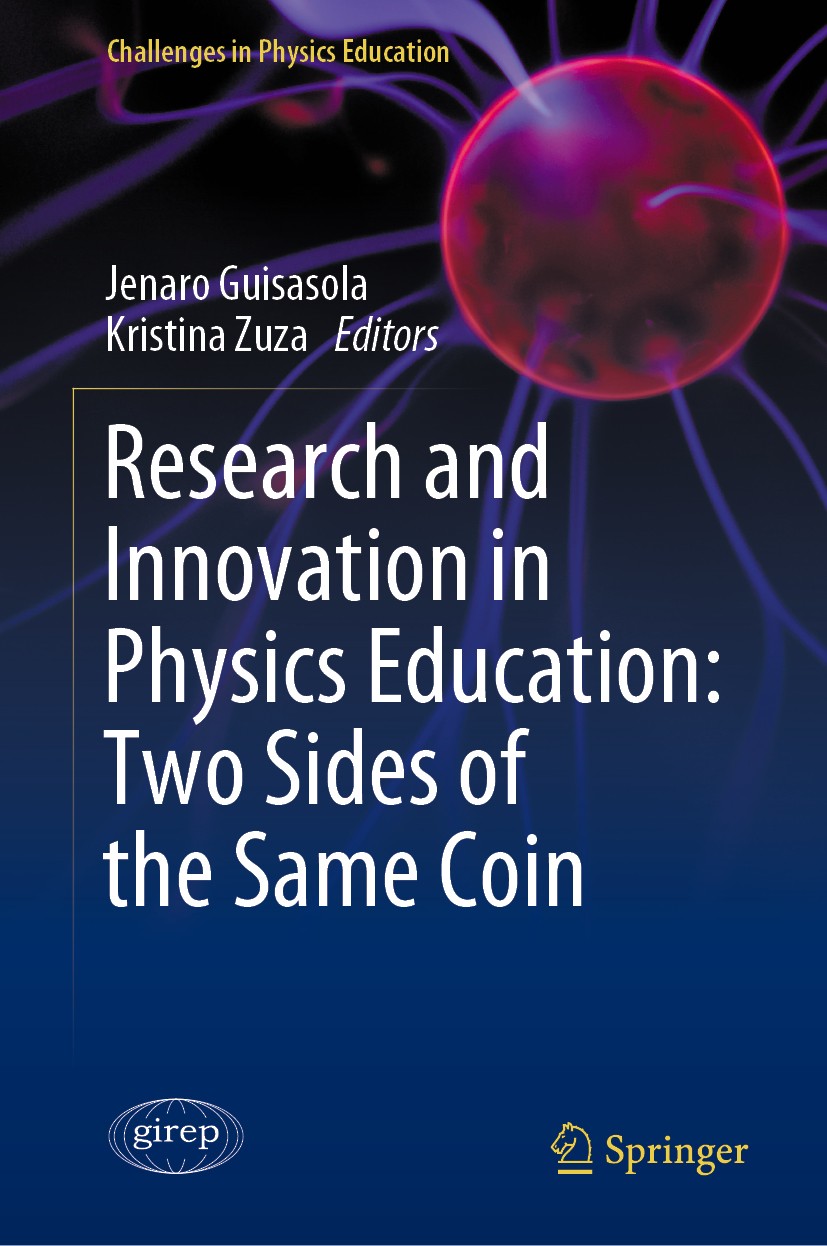 Titlebook: Research and Innovation in Physics Education: Two Sides of the Same Coin; Jenaro Guisasola,Kristina Zuza Book 2020 The Editor(s) (if appli Titlebook: Research and Innovation in Physics Education: Two Sides of the Same Coin; Jenaro Guisasola,Kristina Zuza Book 2020 The Editor(s) (if appli