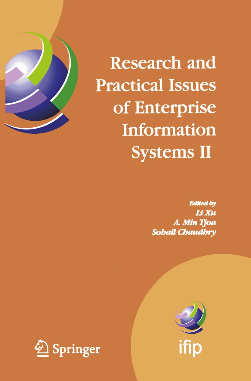 Titlebook: Research and Practical Issues of Enterprise Information Systems II Volume 1; IFIP TC 8 WG 8.9 Int Li D. Xu,A. Min Tjoa,Sohail S. Chaudhry C Titlebook: Research and Practical Issues of Enterprise Information Systems II Volume 1; IFIP TC 8 WG 8.9 Int Li D. Xu,A. Min Tjoa,Sohail S. Chaudhry C