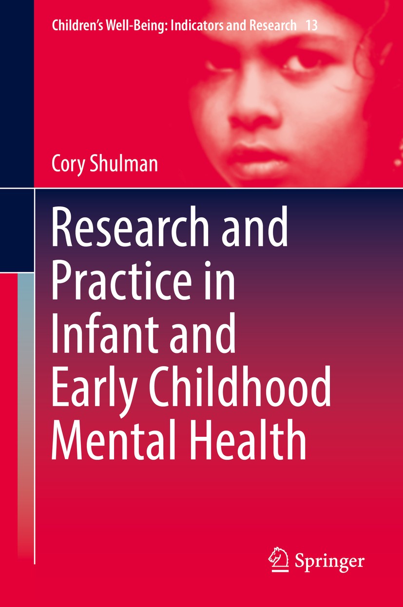Titlebook: Research and Practice in Infant and Early Childhood Mental Health; Cory Shulman Book 2016 Springer International Publishing Switzerland 20 Titlebook: Research and Practice in Infant and Early Childhood Mental Health; Cory Shulman Book 2016 Springer International Publishing Switzerland 20