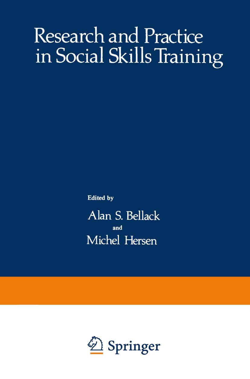 Titlebook: Research and Practice in Social Skills Training; Alan S. Bellack,Michel Hersen Book 1979 Springer Science+Business Media New York 1979 beh Titlebook: Research and Practice in Social Skills Training; Alan S. Bellack,Michel Hersen Book 1979 Springer Science+Business Media New York 1979 beh