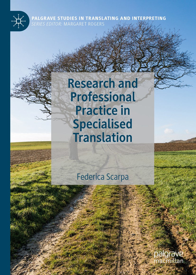 Titlebook: Research and Professional Practice in Specialised Translation; Federica Scarpa Book 2020 The Editor(s) (if applicable) and The Author(s) 2 Titlebook: Research and Professional Practice in Specialised Translation; Federica Scarpa Book 2020 The Editor(s) (if applicable) and The Author(s) 2