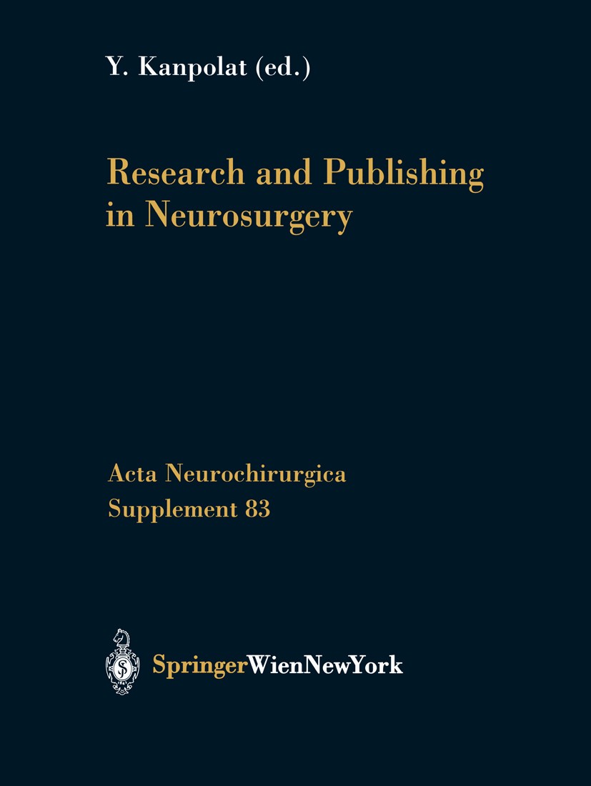 Titlebook: Research and Publishing in Neurosurgery; Y. Kanpolat Conference proceedings 2002 Springer-Verlag/Wien 2002 anatomy.neurology.neuroscience. Titlebook: Research and Publishing in Neurosurgery; Y. Kanpolat Conference proceedings 2002 Springer-Verlag/Wien 2002 anatomy.neurology.neuroscience.