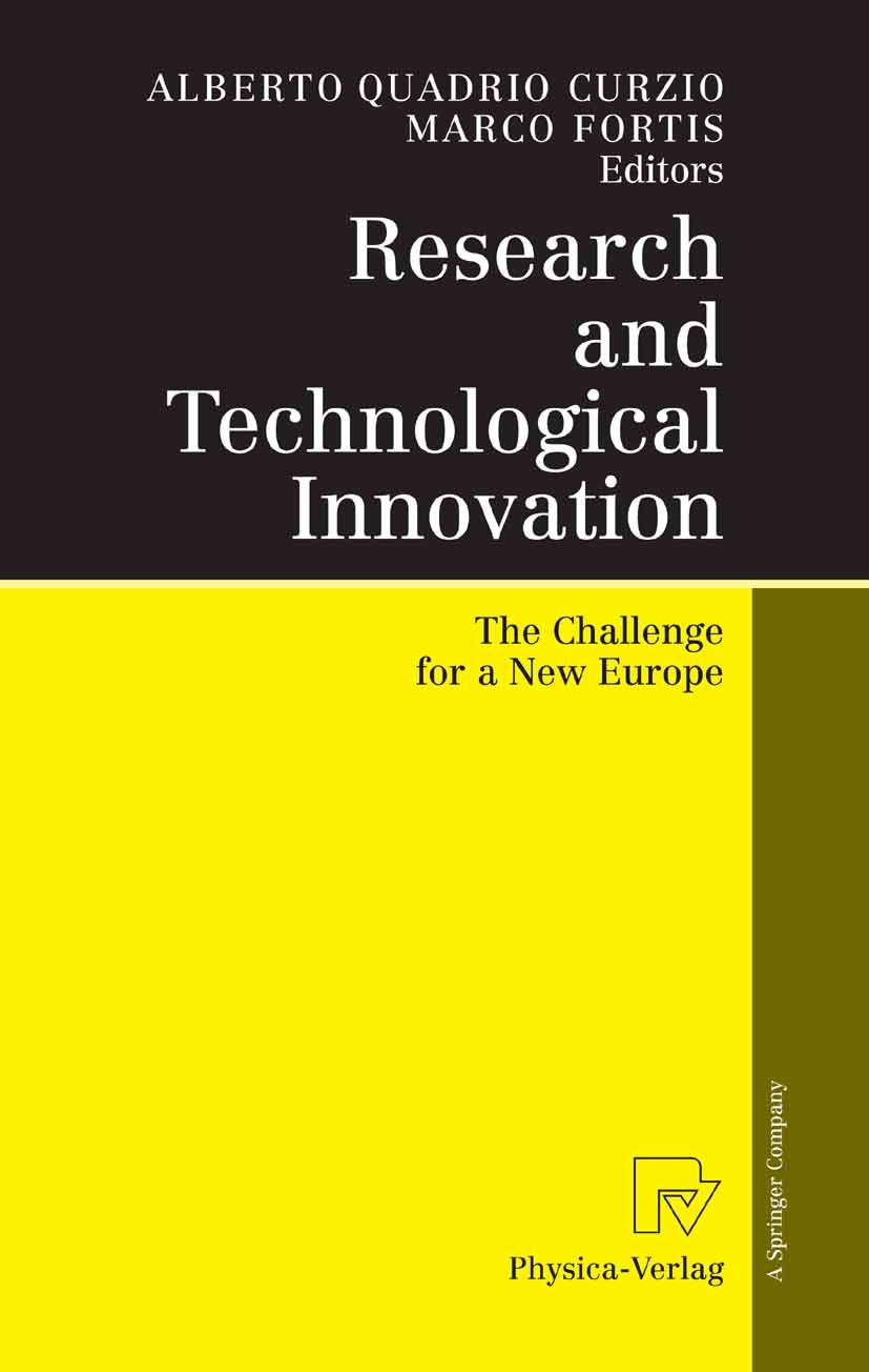 Titlebook: Research and Technological Innovation; The Challenge for a Alberto Quadrio Curzio,Marco Fortis Book 2005 Physica-Verlag Heidelberg 2005 EU Titlebook: Research and Technological Innovation; The Challenge for a Alberto Quadrio Curzio,Marco Fortis Book 2005 Physica-Verlag Heidelberg 2005 EU