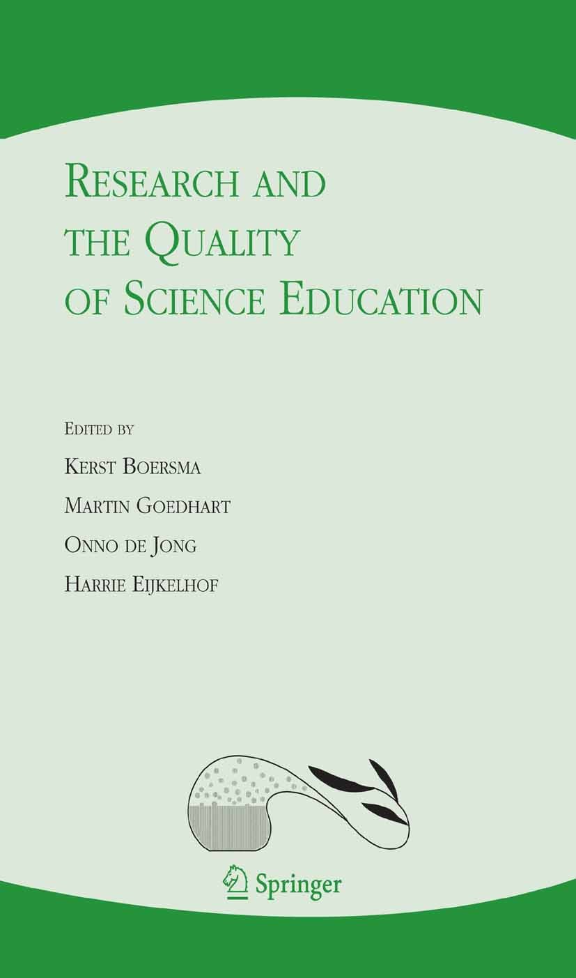 Titlebook: Research and the Quality of Science Education; Kerst Boersma,Martin Goedhart,Harrie Eijkelhof Book 2005 Springer Science+Business Media B. Titlebook: Research and the Quality of Science Education; Kerst Boersma,Martin Goedhart,Harrie Eijkelhof Book 2005 Springer Science+Business Media B.