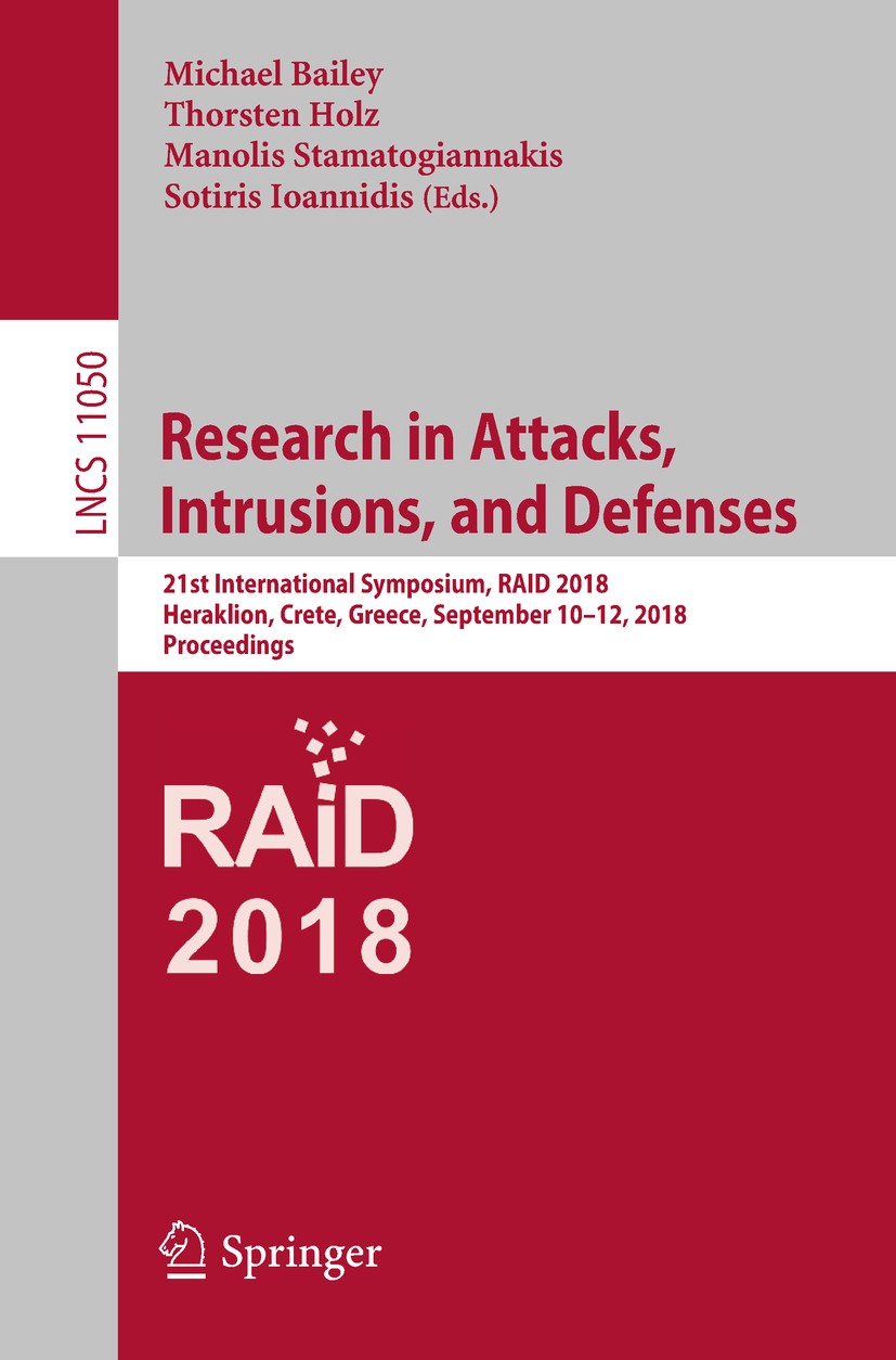 Titlebook: Research in Attacks, Intrusions, and Defenses; 21st International S Michael Bailey,Thorsten Holz,Sotiris Ioannidis Conference proceedings 2 Titlebook: Research in Attacks, Intrusions, and Defenses; 21st International S Michael Bailey,Thorsten Holz,Sotiris Ioannidis Conference proceedings 2