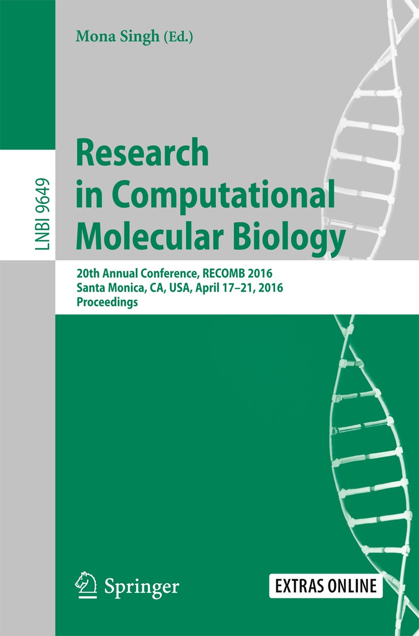 Titlebook: Research in Computational Molecular Biology; 20th Annual Conferen Mona Singh Conference proceedings 2016 Springer International Publishing Titlebook: Research in Computational Molecular Biology; 20th Annual Conferen Mona Singh Conference proceedings 2016 Springer International Publishing