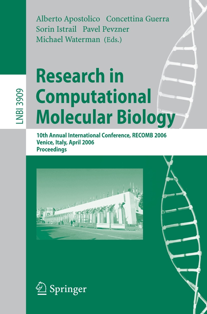 Titlebook: Research in Computational Molecular Biology; 10th Annual Internat Alberto Apostolico,Concettina Guerra,Michael Water Conference proceedings Titlebook: Research in Computational Molecular Biology; 10th Annual Internat Alberto Apostolico,Concettina Guerra,Michael Water Conference proceedings