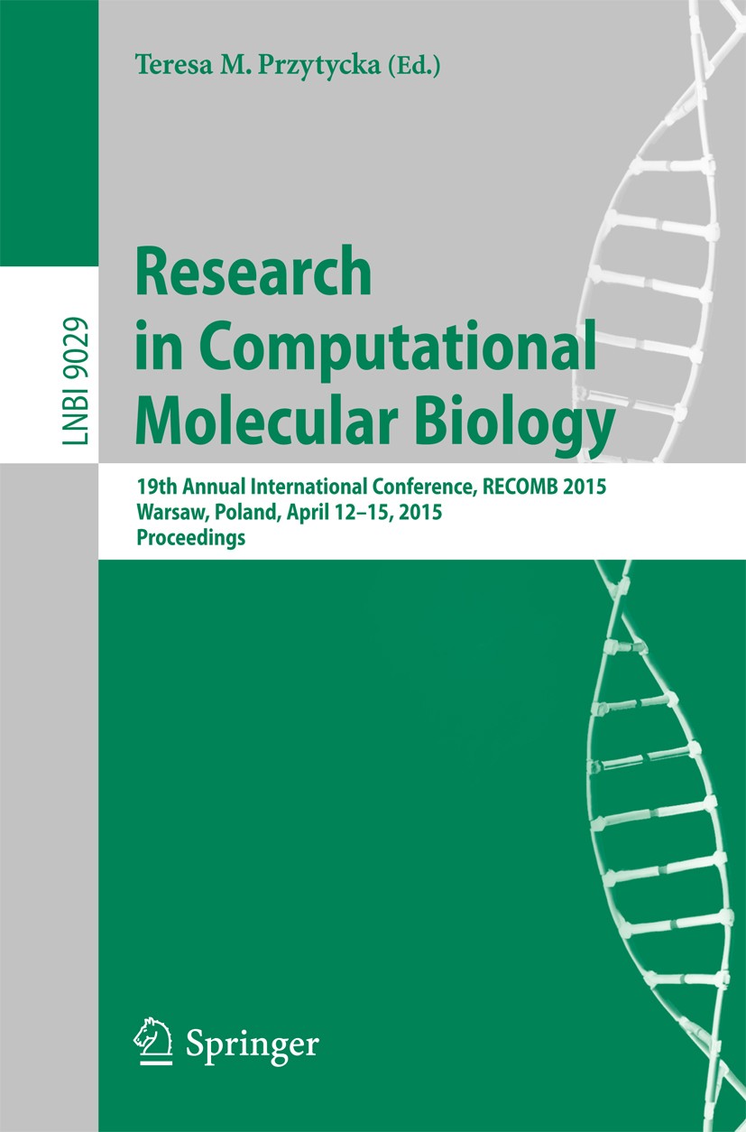 Titlebook: Research in Computational Molecular Biology; 19th Annual Internat Teresa M. Przytycka Conference proceedings 2015 Springer International Pu Titlebook: Research in Computational Molecular Biology; 19th Annual Internat Teresa M. Przytycka Conference proceedings 2015 Springer International Pu