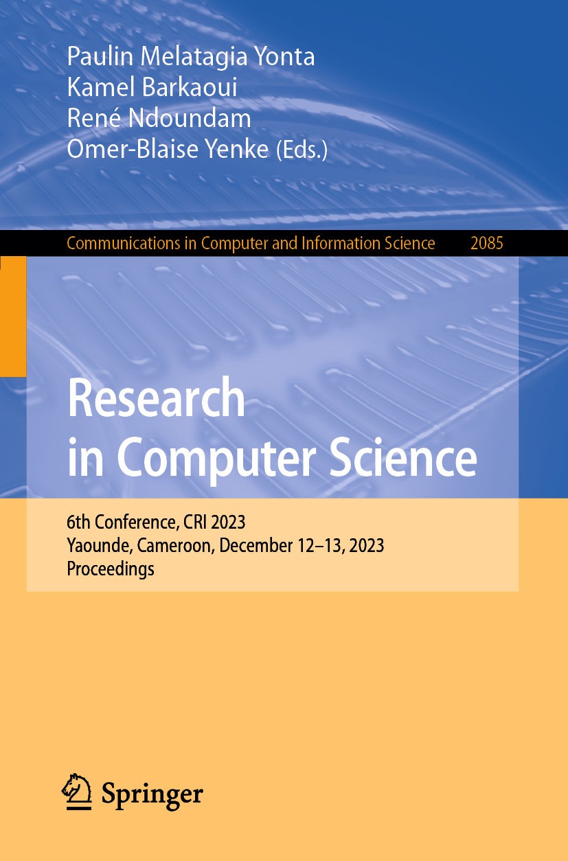 Titlebook: Research in Computer Science; 6th Conference, CRI Paulin Melatagia Yonta,Kamel Barkaoui,Omer-Blaise Conference proceedings 2024 The Edito Titlebook: Research in Computer Science; 6th Conference, CRI Paulin Melatagia Yonta,Kamel Barkaoui,Omer-Blaise Conference proceedings 2024 The Edito