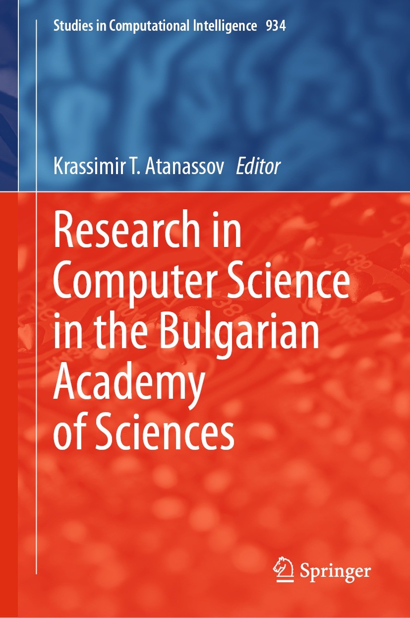Titlebook: Research in Computer Science in the Bulgarian Academy of Sciences; Krassimir T. Atanassov Book 2021 The Editor(s) (if applicable) and The Titlebook: Research in Computer Science in the Bulgarian Academy of Sciences; Krassimir T. Atanassov Book 2021 The Editor(s) (if applicable) and The