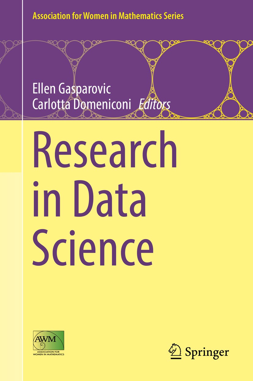 Titlebook: Research in Data Science; Ellen Gasparovic,Carlotta Domeniconi Book 2019 The Author(s) and the Association for Women in Mathematics 2019 d Titlebook: Research in Data Science; Ellen Gasparovic,Carlotta Domeniconi Book 2019 The Author(s) and the Association for Women in Mathematics 2019 d