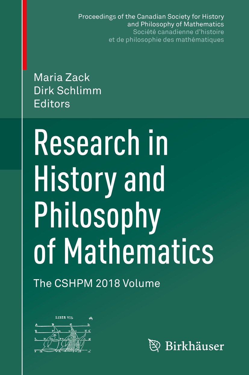 Titlebook: Research in History and Philosophy of Mathematics; The CSHPM 2018 Volum Maria Zack,Dirk Schlimm Conference proceedings 2020 The Editor(s) ( Titlebook: Research in History and Philosophy of Mathematics; The CSHPM 2018 Volum Maria Zack,Dirk Schlimm Conference proceedings 2020 The Editor(s) (