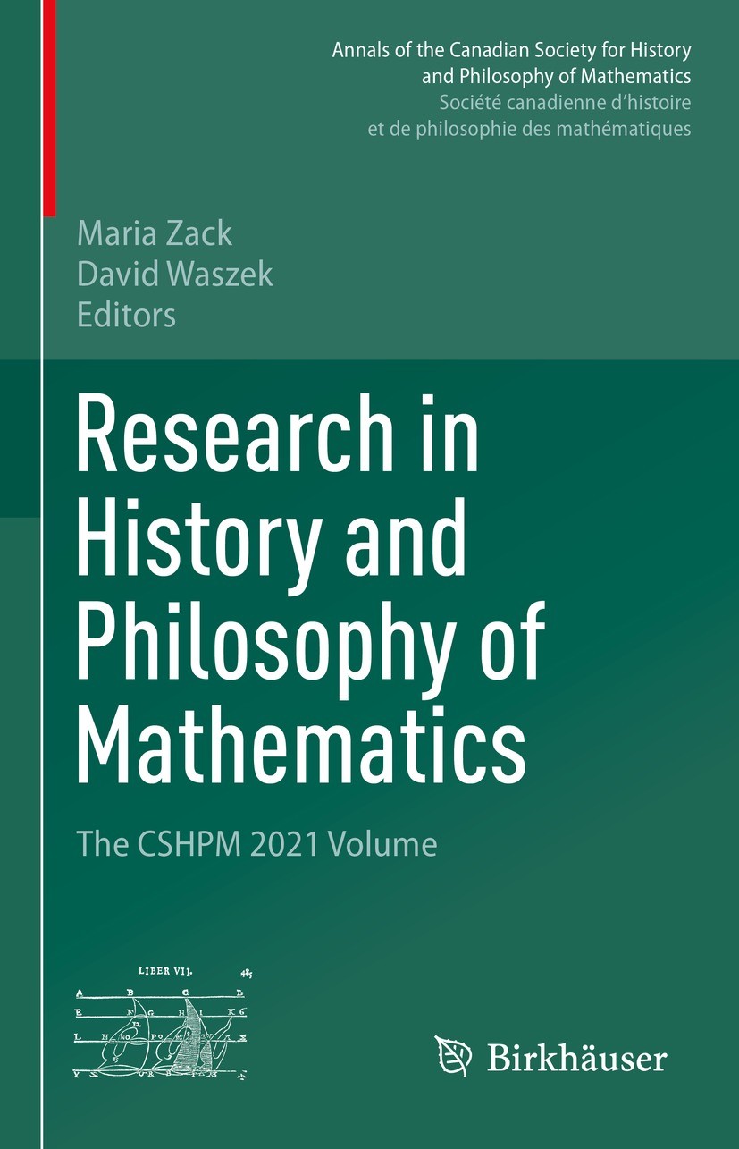 Titlebook: Research in History and Philosophy of Mathematics; The CSHPM 2021 Volum Maria Zack,David Waszek Book 2023 The Editor(s) (if applicable) and Titlebook: Research in History and Philosophy of Mathematics; The CSHPM 2021 Volum Maria Zack,David Waszek Book 2023 The Editor(s) (if applicable) and