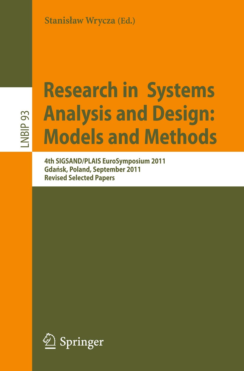Titlebook: Research inSystems Analysis and Design: Models and Methods; 4th SIGSAND/PLAIS Eu Stanisław Wrycza Conference proceedings 2011 Springer-Verl Titlebook: Research inSystems Analysis and Design: Models and Methods; 4th SIGSAND/PLAIS Eu Stanisław Wrycza Conference proceedings 2011 Springer-Verl