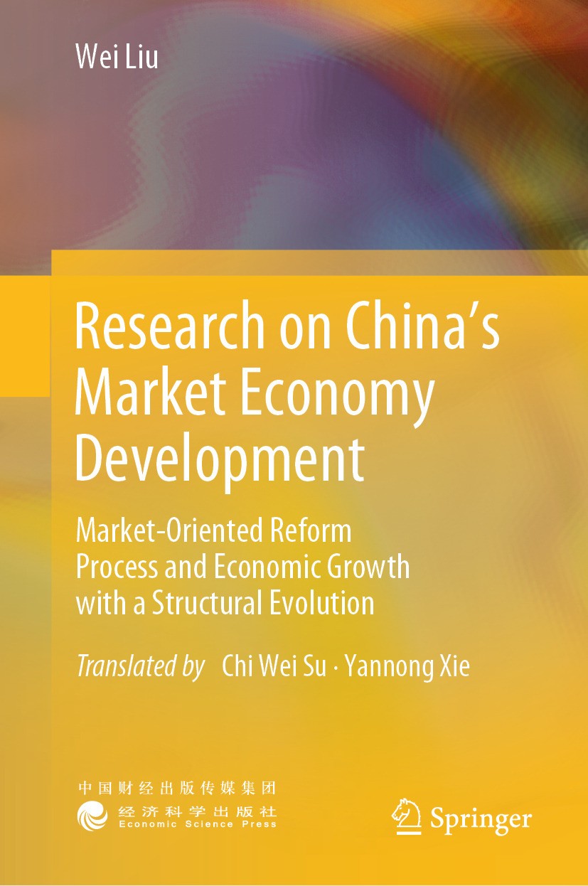 Titlebook: Research on China’s Market Economy Development; Market-Oriented Refo Wei Liu Book 2024 Economic Science Press and Springer Nature Singapore Titlebook: Research on China’s Market Economy Development; Market-Oriented Refo Wei Liu Book 2024 Economic Science Press and Springer Nature Singapore