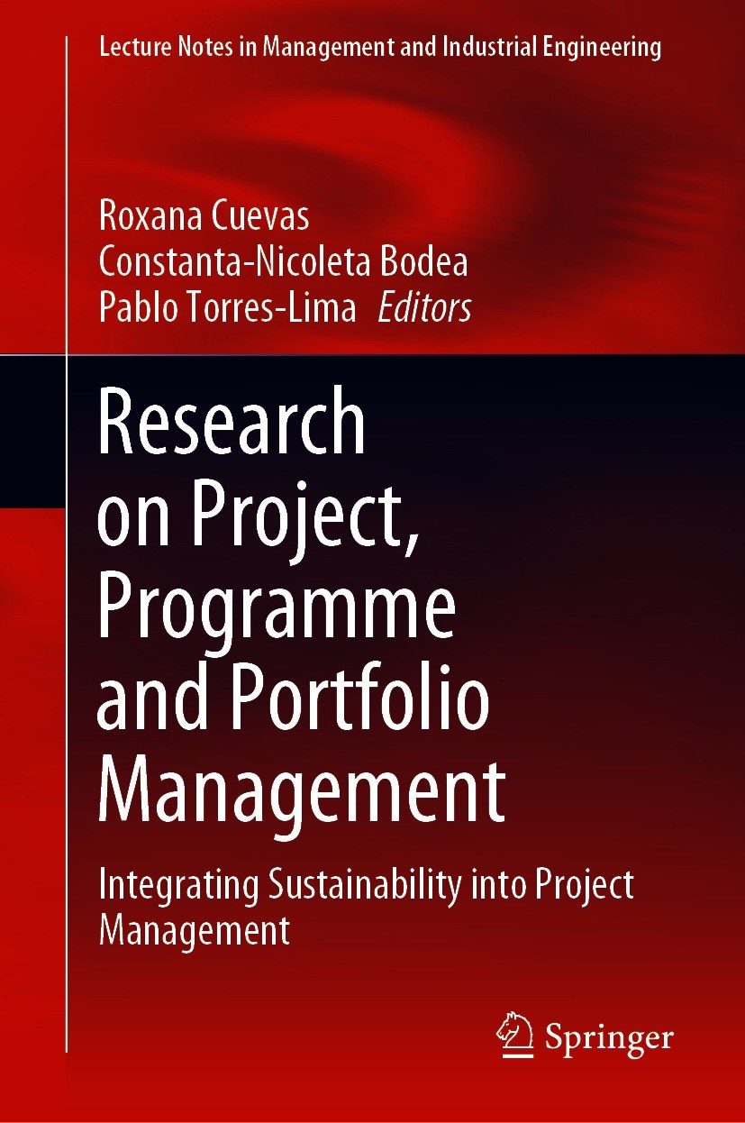 Titlebook: Research on Project, Programme and Portfolio Management; Integrating Sustaina Roxana Cuevas,Constanta-Nicoleta Bodea,Pablo Torre Conference Titlebook: Research on Project, Programme and Portfolio Management; Integrating Sustaina Roxana Cuevas,Constanta-Nicoleta Bodea,Pablo Torre Conference