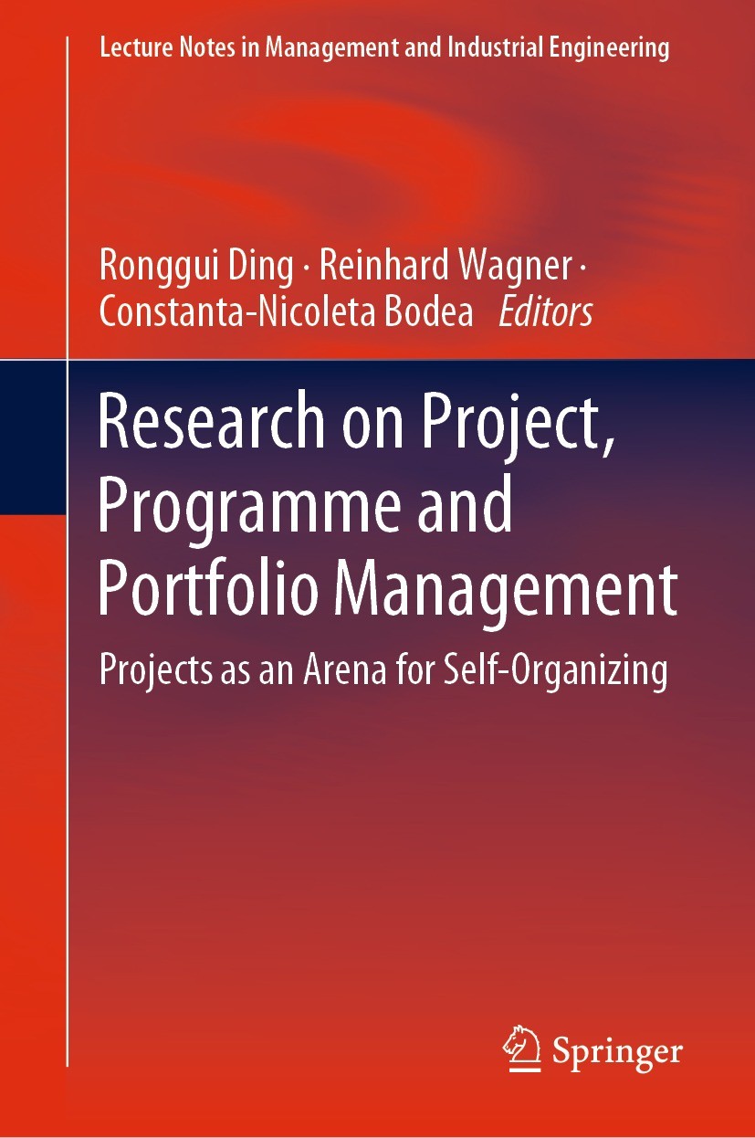 Titlebook: Research on Project, Programme and Portfolio Management; Projects as an Arena Ronggui Ding,Reinhard Wagner,Constanta-Nicoleta Bo Book 2022 Titlebook: Research on Project, Programme and Portfolio Management; Projects as an Arena Ronggui Ding,Reinhard Wagner,Constanta-Nicoleta Bo Book 2022