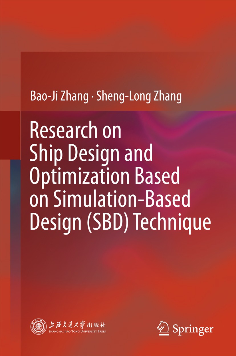 Titlebook: Research on Ship Design and Optimization Based on Simulation-Based Design (SBD) Technique; Bao-Ji Zhang,Sheng-Long Zhang Book 2019 Shangha Titlebook: Research on Ship Design and Optimization Based on Simulation-Based Design (SBD) Technique; Bao-Ji Zhang,Sheng-Long Zhang Book 2019 Shangha