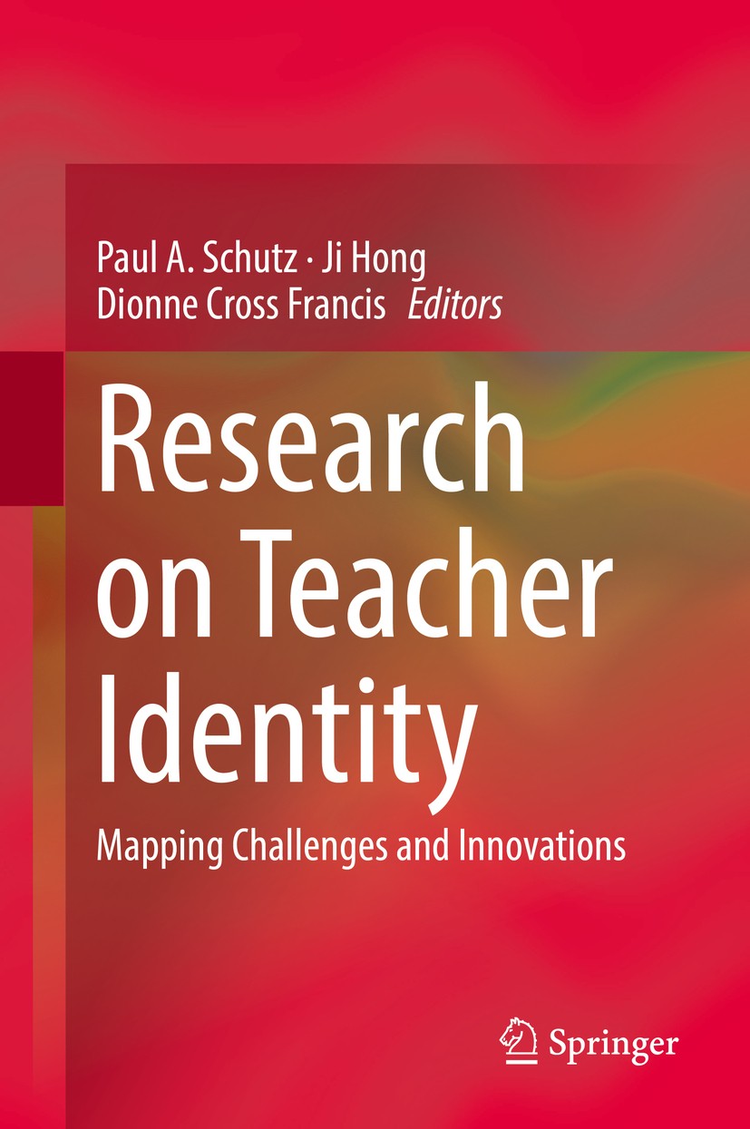 Titlebook: Research on Teacher Identity; Mapping Challenges a Paul A. Schutz,Ji Hong,Dionne Cross Francis Book 2018 Springer International Publishing Titlebook: Research on Teacher Identity; Mapping Challenges a Paul A. Schutz,Ji Hong,Dionne Cross Francis Book 2018 Springer International Publishing