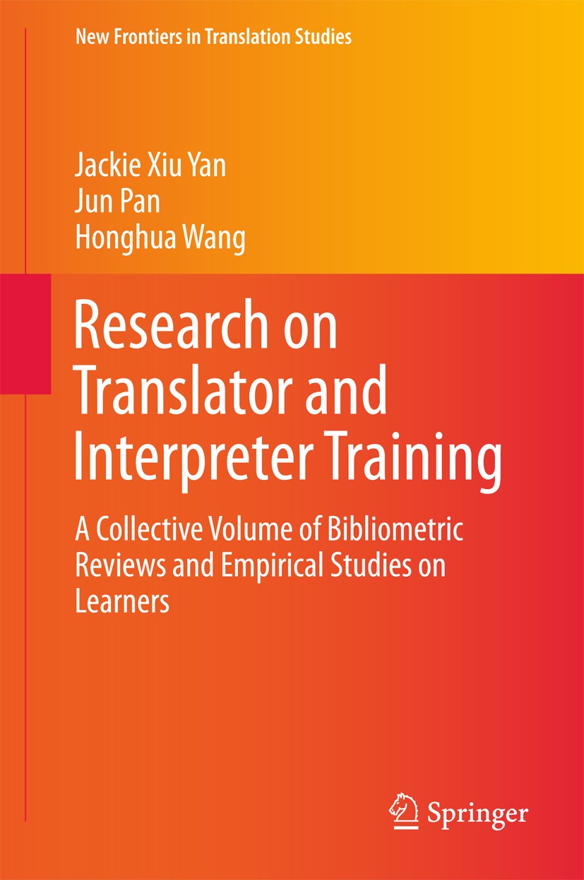 Titlebook: Research on Translator and Interpreter Training; A Collective Volume Jackie Xiu Yan,Jun Pan,Honghua Wang Book 2018 Springer Nature Singapo Titlebook: Research on Translator and Interpreter Training; A Collective Volume Jackie Xiu Yan,Jun Pan,Honghua Wang Book 2018 Springer Nature Singapo