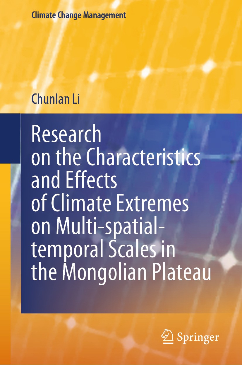 Titlebook: Research on the Characteristics and Effects of Climate Extremes on Multi-spatial-temporal Scales in ; Chunlan Li Book 2024 The Editor(s) ( Titlebook: Research on the Characteristics and Effects of Climate Extremes on Multi-spatial-temporal Scales in ; Chunlan Li Book 2024 The Editor(s) (