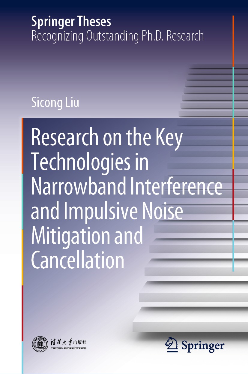 Titlebook: Research on the Key Technologies in Narrowband Interference and Impulsive Noise Mitigation and Cance; Sicong Liu Book 2021 Tsinghua Univer Titlebook: Research on the Key Technologies in Narrowband Interference and Impulsive Noise Mitigation and Cance; Sicong Liu Book 2021 Tsinghua Univer