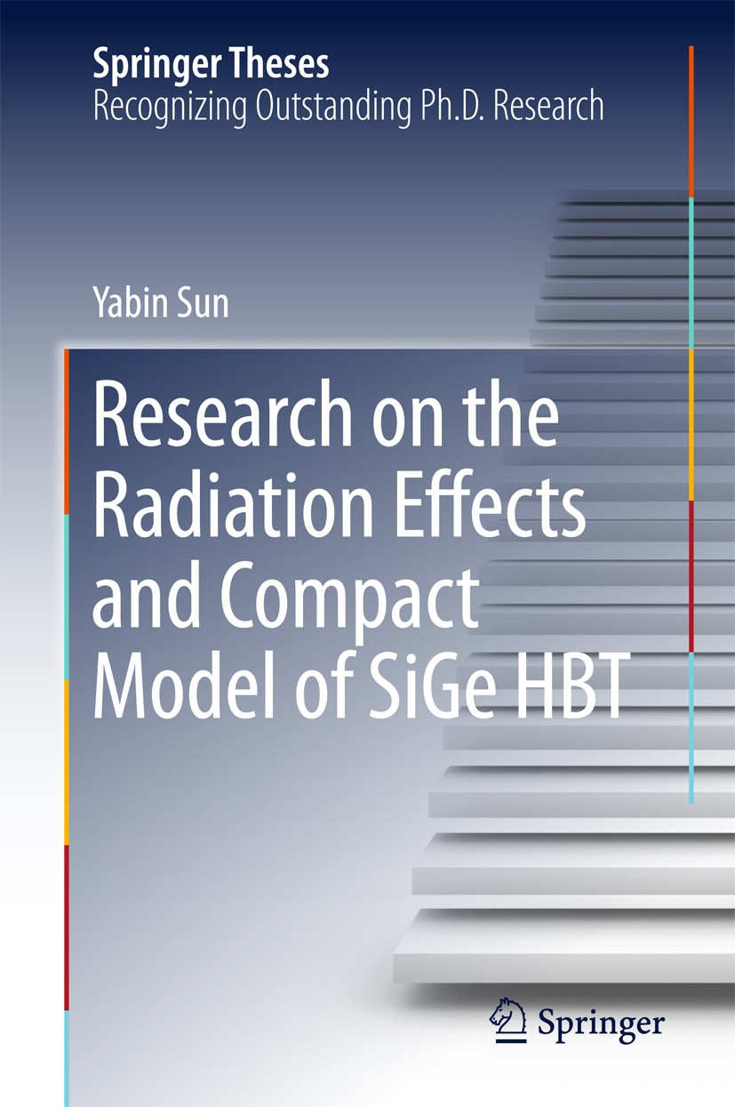 Titlebook: Research on the Radiation Effects and Compact Model of SiGe HBT; Yabin Sun Book 2018 Springer Nature Singapore Pte Ltd. 2018 SiGe HBT.Radi Titlebook: Research on the Radiation Effects and Compact Model of SiGe HBT; Yabin Sun Book 2018 Springer Nature Singapore Pte Ltd. 2018 SiGe HBT.Radi