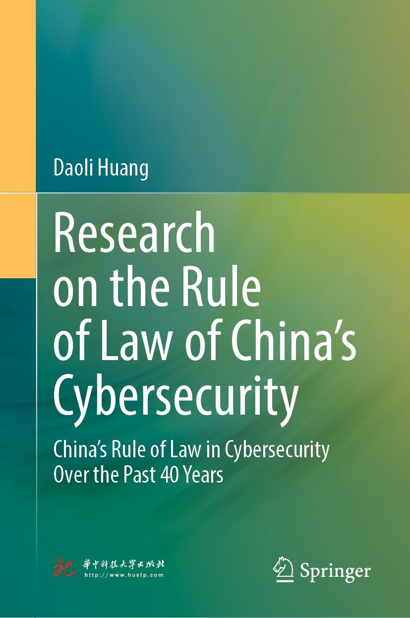 Titlebook: Research on the Rule of Law of China’s Cybersecurity; China’s Rule of Law Daoli Huang Book 2022 Huazhong University of Science and Technol Titlebook: Research on the Rule of Law of China’s Cybersecurity; China’s Rule of Law Daoli Huang Book 2022 Huazhong University of Science and Technol