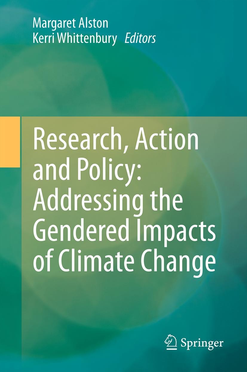 Titlebook: Research, Action and Policy: Addressing the Gendered Impacts of Climate Change; Margaret Alston,Kerri Whittenbury Book 2013 Springer Scien Titlebook: Research, Action and Policy: Addressing the Gendered Impacts of Climate Change; Margaret Alston,Kerri Whittenbury Book 2013 Springer Scien