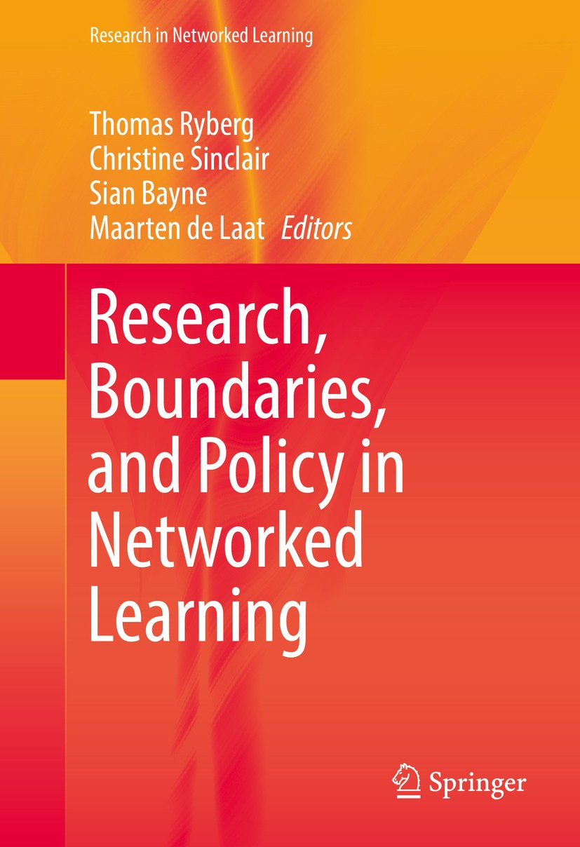 Titlebook: Research, Boundaries, and Policy in Networked Learning; Thomas Ryberg,Christine Sinclair,Maarten de Laat Book 2016 Springer International Titlebook: Research, Boundaries, and Policy in Networked Learning; Thomas Ryberg,Christine Sinclair,Maarten de Laat Book 2016 Springer International
