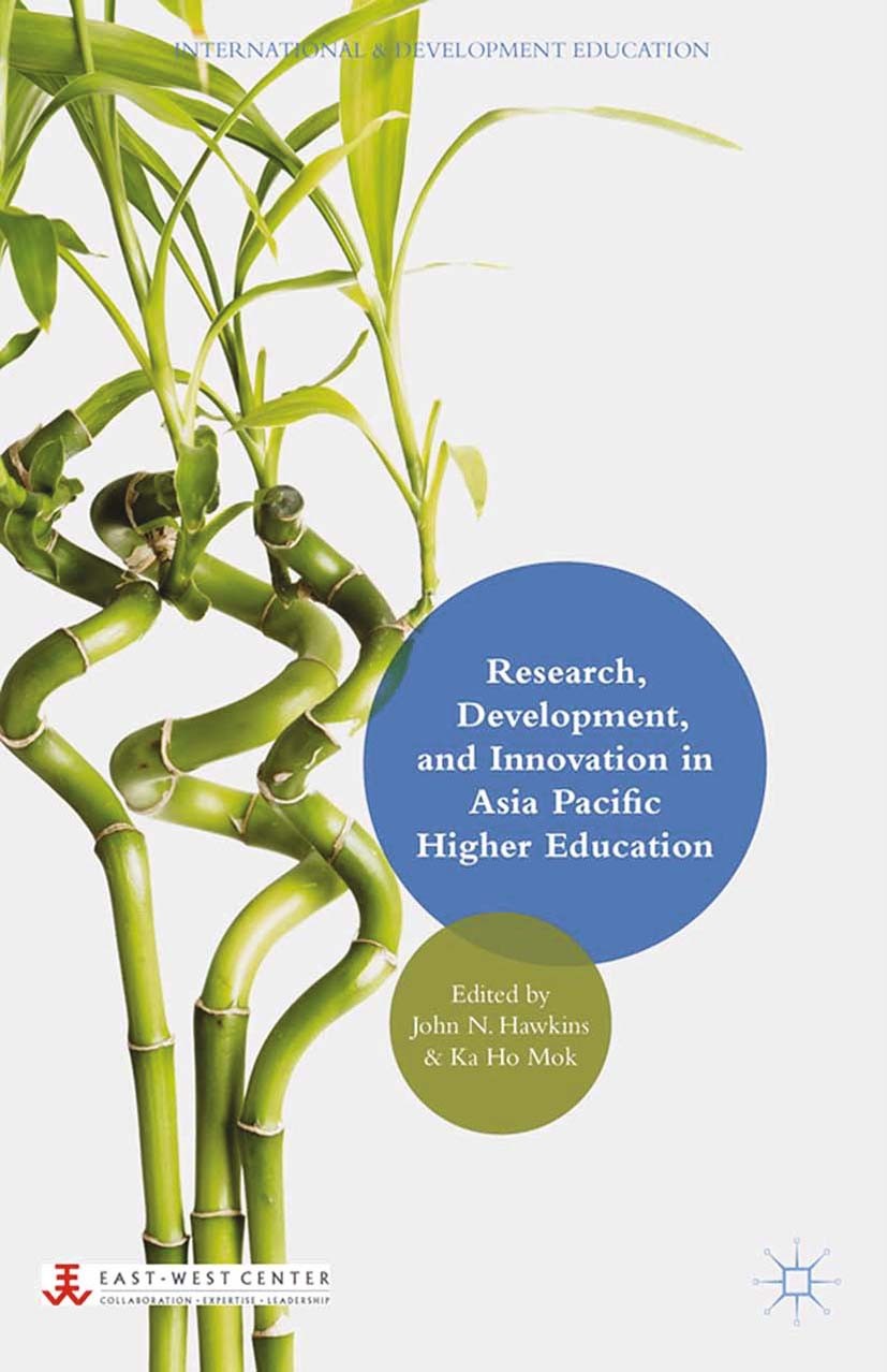 Titlebook: Research, Development, and Innovation in Asia Pacific Higher Education; John N. Hawkins (professor emeritus),Ka Ho Mok Book 2015 Palgrave Titlebook: Research, Development, and Innovation in Asia Pacific Higher Education; John N. Hawkins (professor emeritus),Ka Ho Mok Book 2015 Palgrave