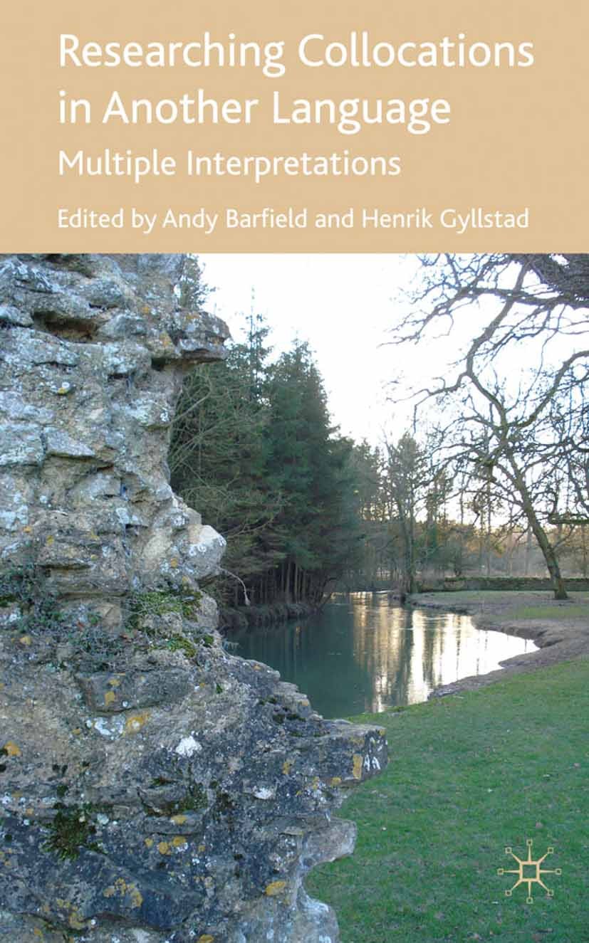 Titlebook: Researching Collocations in Another Language; Multiple Interpretat Andy Barfield (Teaches in the Faculty of Law),Henr Book 2009 Palgrave Ma Titlebook: Researching Collocations in Another Language; Multiple Interpretat Andy Barfield (Teaches in the Faculty of Law),Henr Book 2009 Palgrave Ma