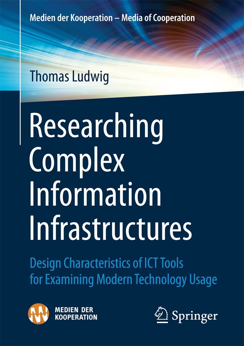 Titlebook: Researching Complex Information Infrastructures; Design Characteristi Thomas Ludwig Book 2017 Springer Fachmedien Wiesbaden GmbH 2017 Crisi Titlebook: Researching Complex Information Infrastructures; Design Characteristi Thomas Ludwig Book 2017 Springer Fachmedien Wiesbaden GmbH 2017 Crisi